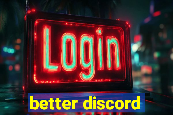 better discord